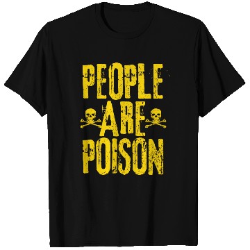 Discover People Are Poison T Shirts