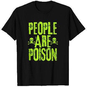 Discover People Are Poison T Shirts