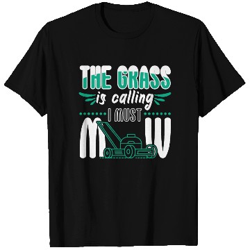 Discover Grass Is Calling I Must Mow T Shirts