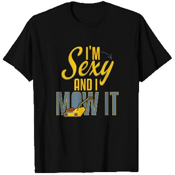 Discover Sexy And I Mow It Gardening T Shirts