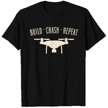 Discover Funny Drone Pilot Build Crash Repeat Quadrocopter T Shirts