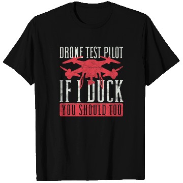 Discover Drone Pilot Drone Test Pilot If I Duck You Should T Shirts