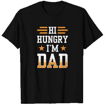 Discover Hi Hungry I'm Dad Father's Day Father Daddy T Shirts