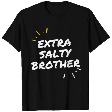 Discover Extra Salty Brother T Shirts