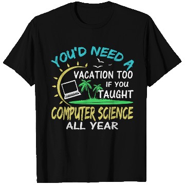 Discover Computer Science Professor Teacher Summer Vacation T Shirts