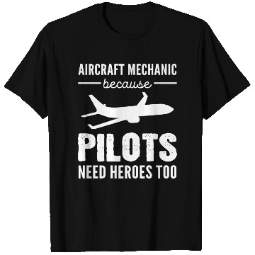 Discover Pilots Need Heroes Machinist Gift T Shirts