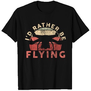 Discover I'd Rather Be Flying Drone Pilot Quadcopter T Shirts