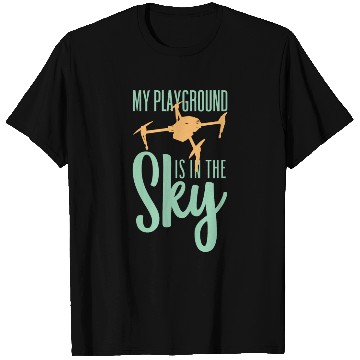 Discover My Playground Is My Sky Drone Pilot Quadcopter T Shirts
