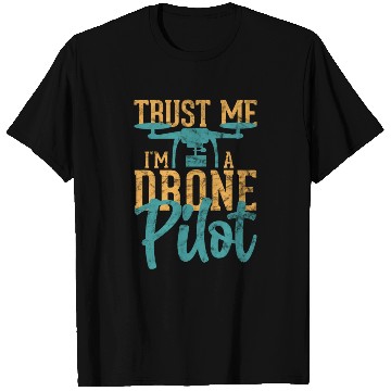 Discover Drone Pilot Trust Me I'm A Drone Pilot Quadrocopte T Shirts