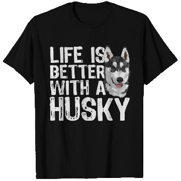 Discover LIFE IS BETTER WITH A HUSKY T Shirts