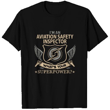 Discover Aviation Safety Inspector T Shirts - Superpower Job