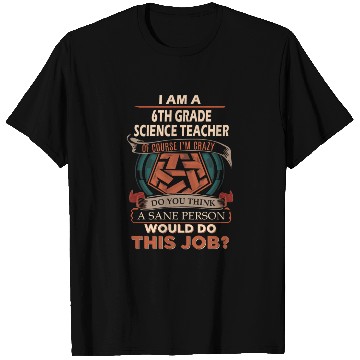 Discover 6Th Grade Science Teacher T Shirts - Sane Person Gi