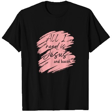 Discover Jesus > Bacon. T Shirts