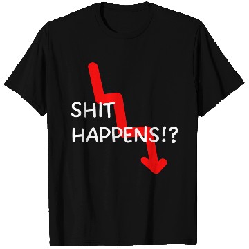 Discover Market Crash Shit Happens T Shirts