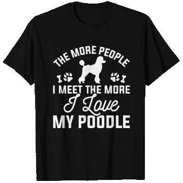 Discover I Love My Poodle T Shirts