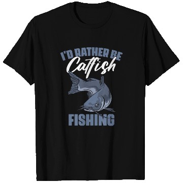 Discover I'd Rather Be Fishing Funny Catfish Humor For A T Shirts