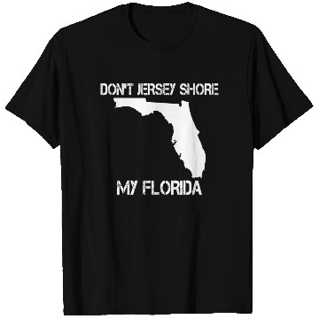 Discover Don't Jersey Shore My Florida T Shirts