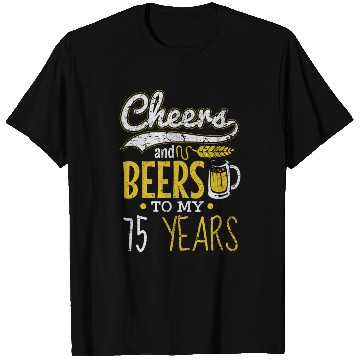 Discover Cheers and Beers 75th Birthday Gift Idea T Shirts