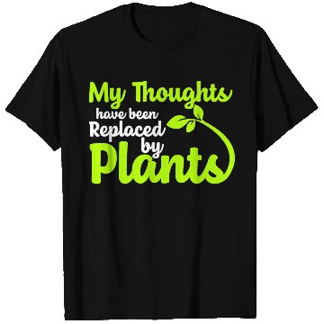Discover My Thoughts Have Been Replaced By Plants T Shirts