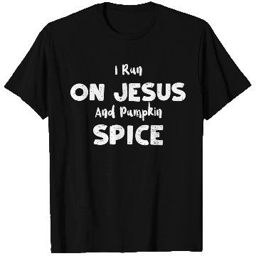Discover I Run On Jesus And Pumpkin Spice T Shirts