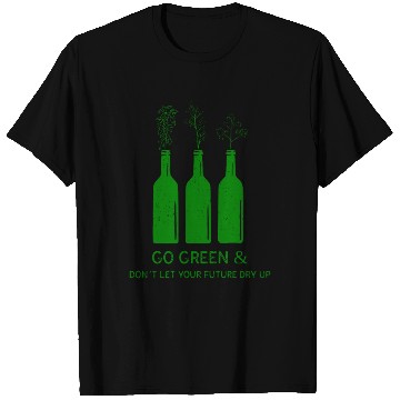 Discover Don't let your future dry up! Go green T Shirts