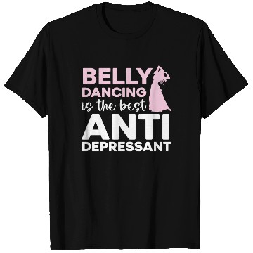 Discover Belly Dancing Is The Best Antidepressant Shimmy T Shirts