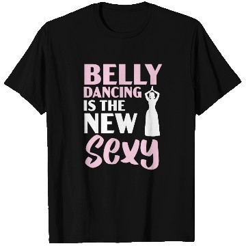Discover Belly Dancing Is The New Sexy Dance Belly Dancer T Shirts