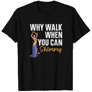 Discover Belly Dancing Is The Best Antidepressant Shimmy T Shirts