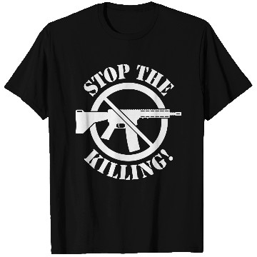 Discover Stop The Killing! (Gun Reform / No Weapons / 1C) T Shirts