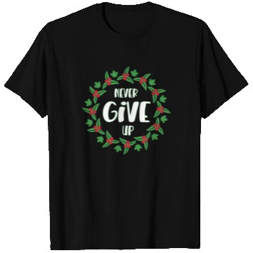 Discover Never give up T Shirts