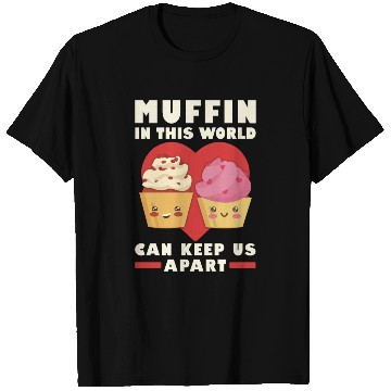 Discover Muffin In This World Can Keep Us Apart Valentines T Shirts