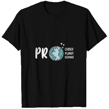 Discover Pro choice pro planet pro science Earth day T Shirts