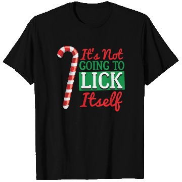 Discover It'S Not Going To Lick Itself Candy Cane T Shirts