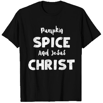 Discover Pumpkin Spice And Jesus Christ T Shirts