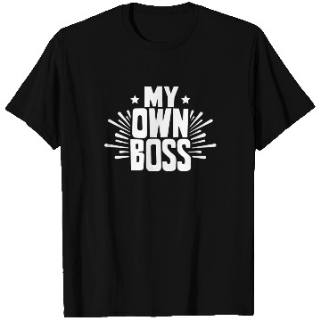 Discover My Own Boss Freelancer Work Self Employed Job T Shirts