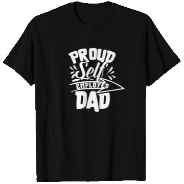 Discover Proud Self Employed Dad Boss Work Freelancer Job T Shirts