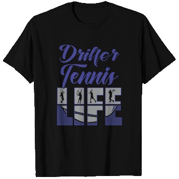 Discover Driller Tennis Life T Shirts
