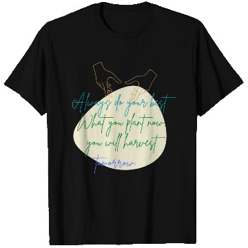 Discover You Plant Now, You Will Harvest Tomorrow T Shirts