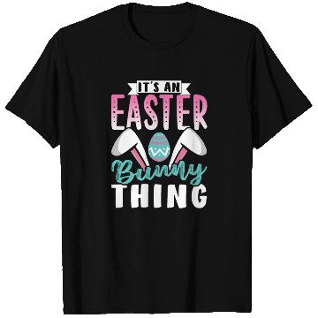 Discover It's An Easter Bunny Thing Sayings Egg Happy T Shirts