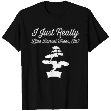 Discover Bonsai Funny Quote Just Really Like Trees Gift T Shirts