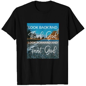 Discover Look back and thank God look forward and trust God T Shirts