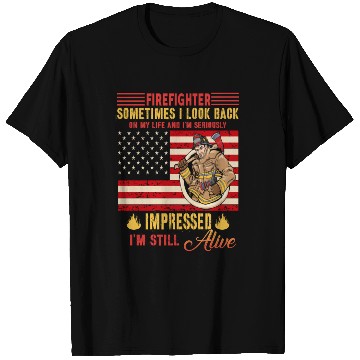 Discover FIREFIGHTER SOMETIMES I LOOK BACK ON MY LIFE T Shirts