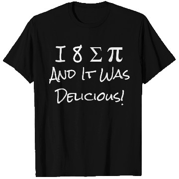 Discover Funny I Ate Some Pie And It Was Delicious I 8 Sum T Shirts