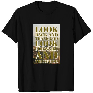Discover Look back and thank God look forward and trust God T Shirts