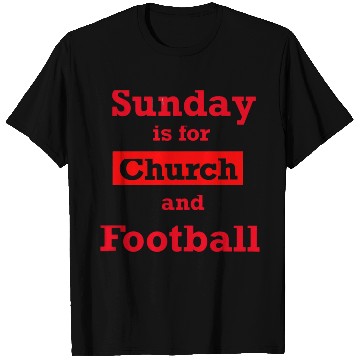 Discover Sunday is for church and Football T Shirts