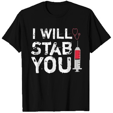 Discover I will stab you nurse, funny Quote gift graduation T Shirts