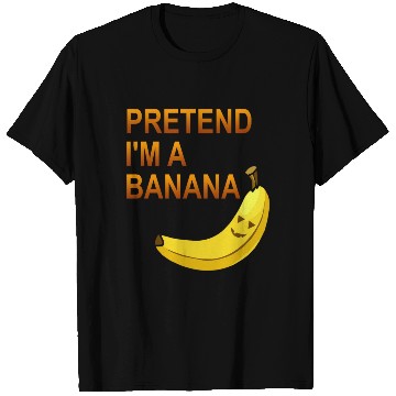 Discover PRETEND I M A BANANA T Shirts