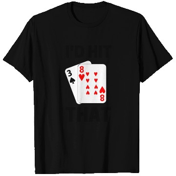 Discover Funny Blackjack gambling card game I'd hit that T Shirts