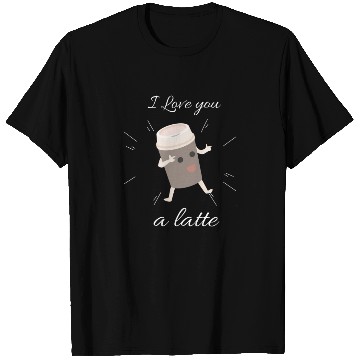 Discover i love you a latte T Shirts