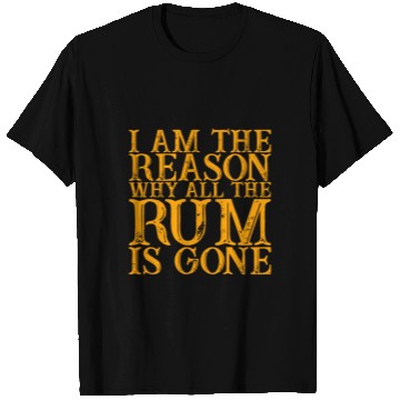 Discover I Am The Reason Why All The Rum Is Gone 3 T Shirts